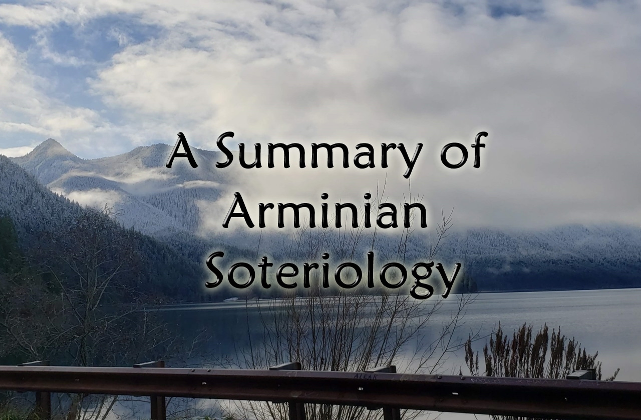 a summary of Arminian Soteriology