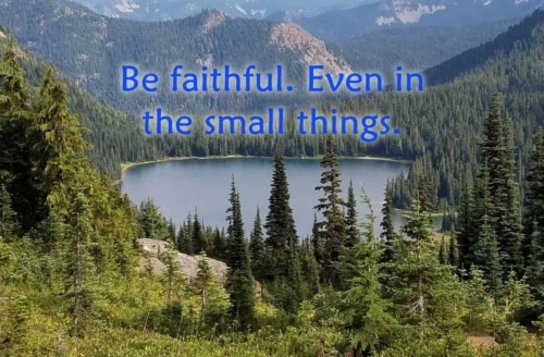 Be faithful even in the small things