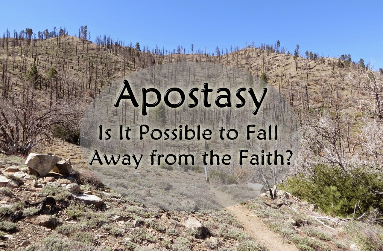 apostasy: is it possible to fall away from the faith?